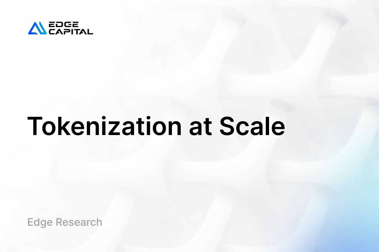 Tokenization Is Scaling With Institutional Balance Sheet Demand - Edge Capital