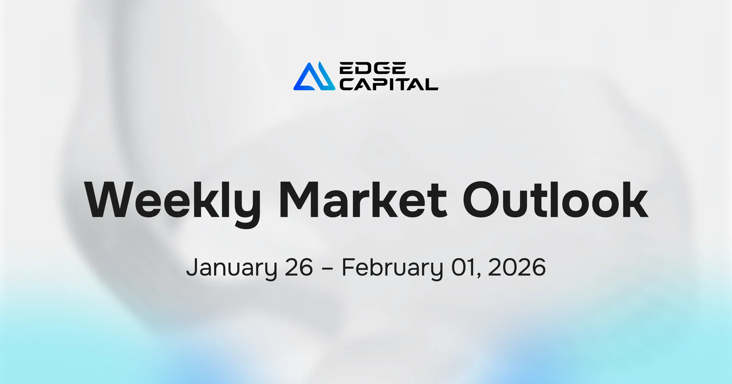 Weekly Market Outlook - Jan 26, 2026 - Edge Capital