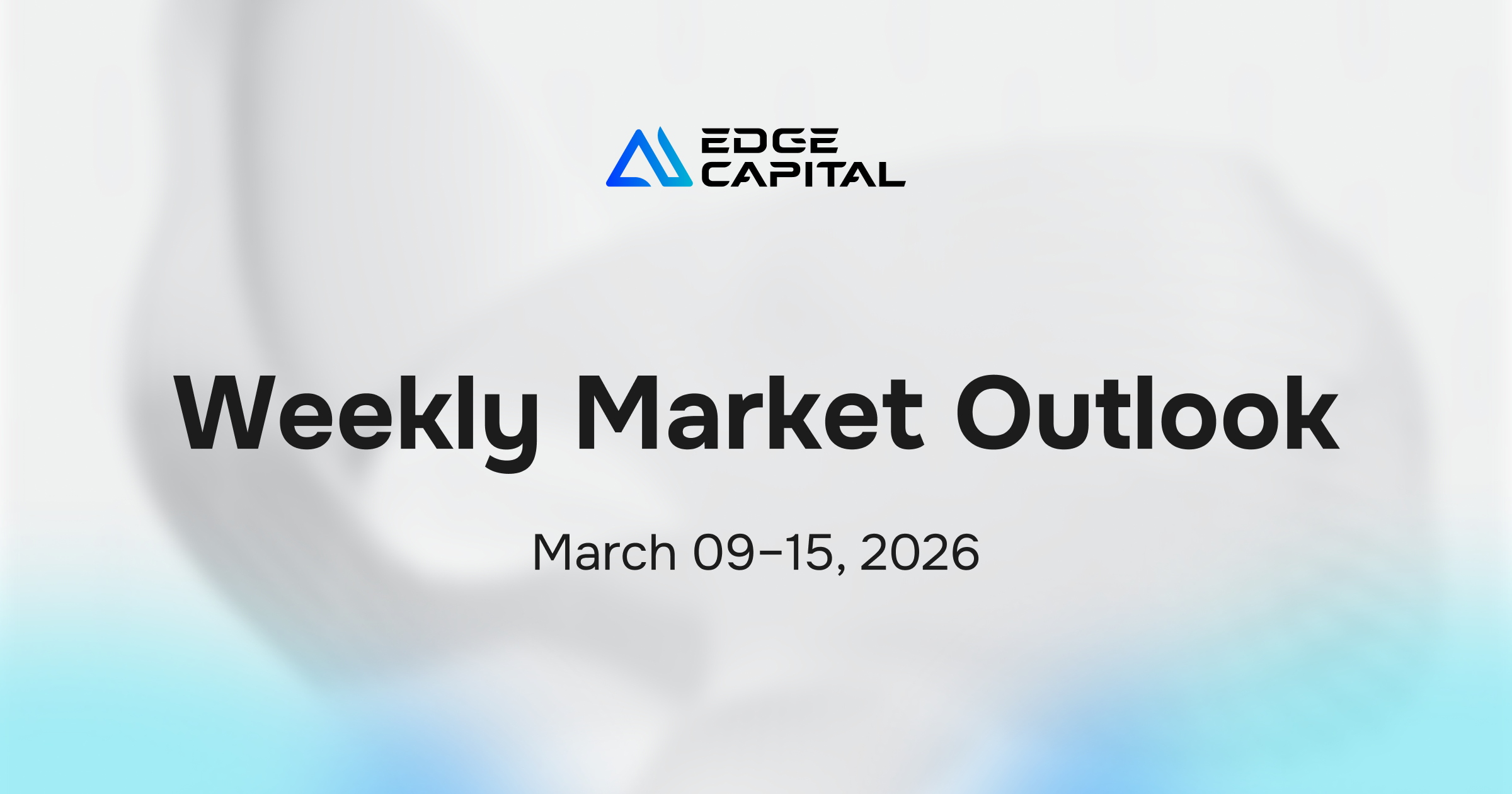 Weekly Market Outlook - Mar 9, 2026 - Edge Capital